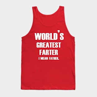 World's greatest farter I mean father Tank Top